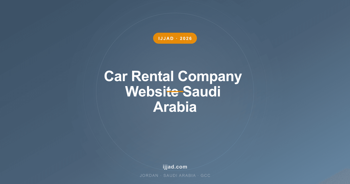 Car Rental Company Website Saudi Arabia — Ijjad 2026 expert guide for Jordan, Saudi Arabia, and the GCC