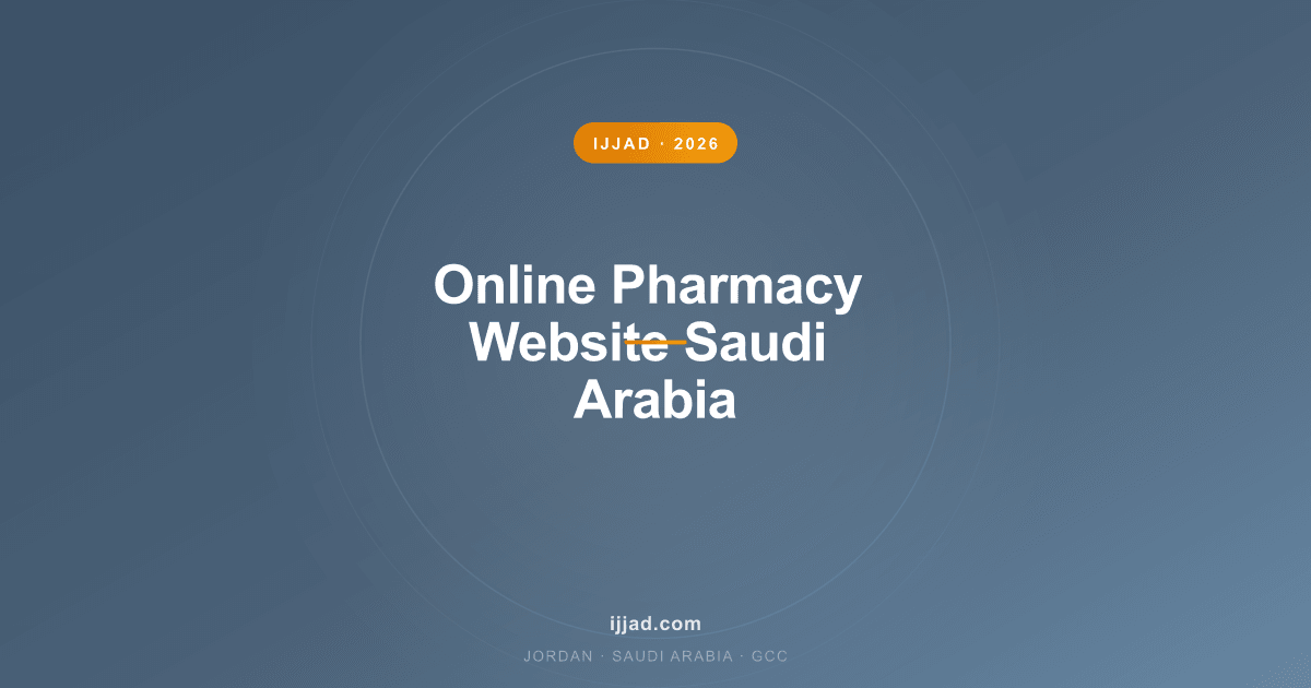 Online Pharmacy Website Saudi Arabia — Ijjad 2026 expert guide for Jordan, Saudi Arabia, and the GCC