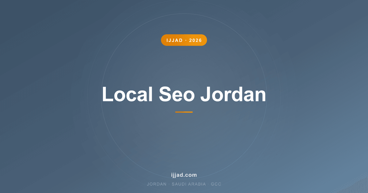Local SEO in Jordan — how to rank on Google Maps in Amman, Ijjad 2026 guide